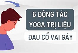 Bài Tập Yoga Đau Cổ Vai Gáy