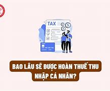 Thời Gian Nhận Hoàn Thuế Tncn