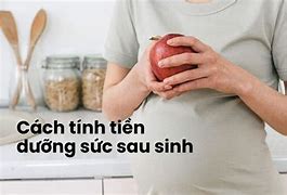 Tính Tiền Dưỡng Sức Sau Sinh 2024